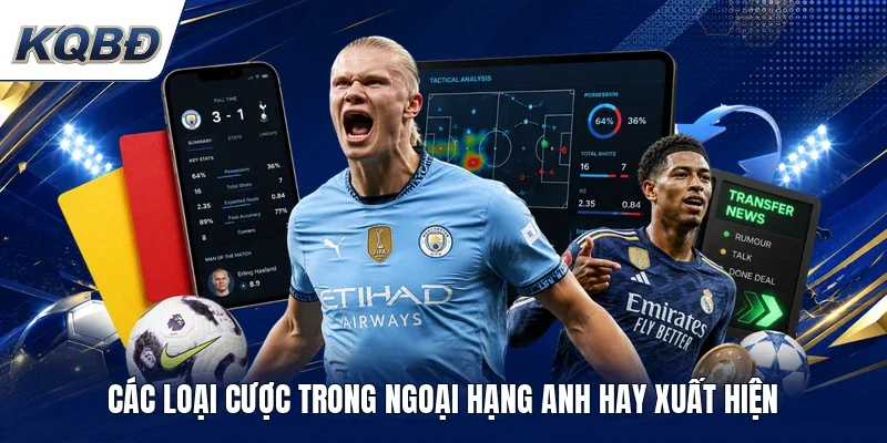Các loại cược trong Ngoại Hạng Anh hay xuất hiện