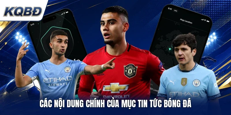 Các nội dung chính của mục Tin tức bóng đá 
