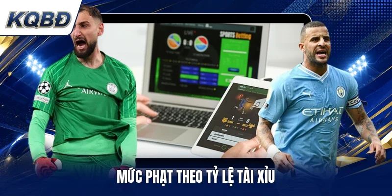 Mức phạt theo tỷ lệ tài xỉu