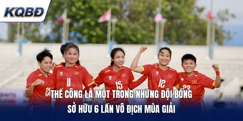 Thể Công là một trong những đội bóng sở hữu 6 lần vô địch mùa giải