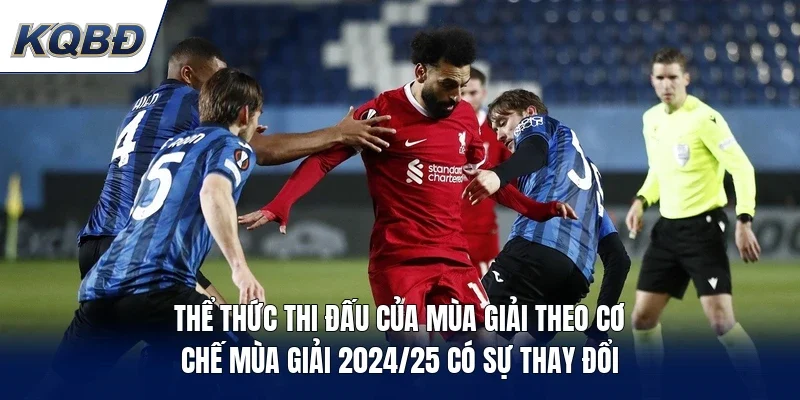 Thể thức thi đấu của mùa giải theo cơ chế mùa giải 2024/25 có sự thay đổi