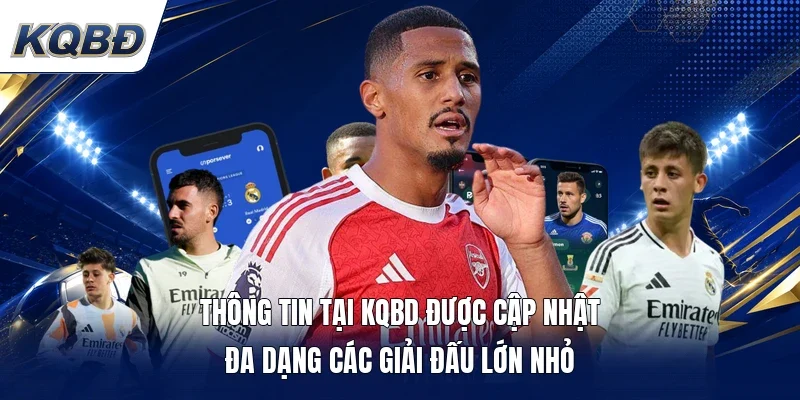 Thông tin tại KQBD được cập nhật đa dạng các giải đấu lớn nhỏ 