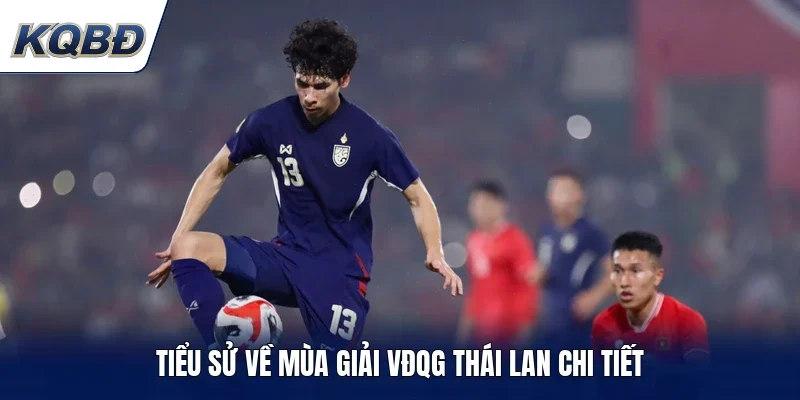 Tiểu sử về mùa giải VĐQG Thái Lan chi tiết