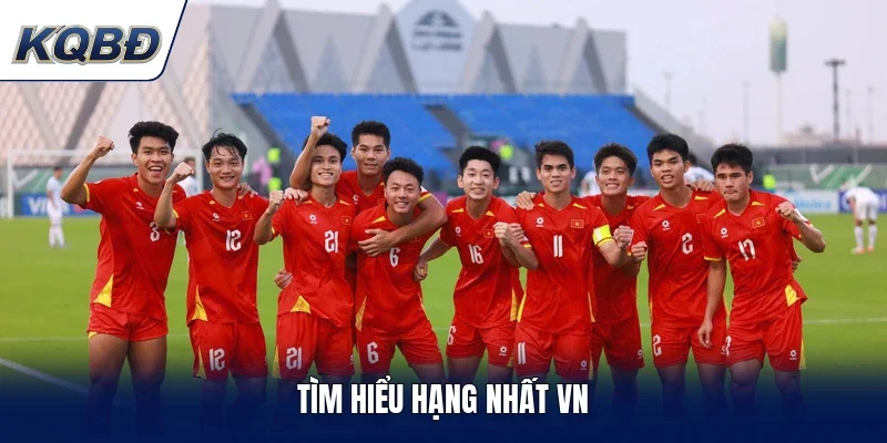 Tìm hiểu Hạng nhất VN