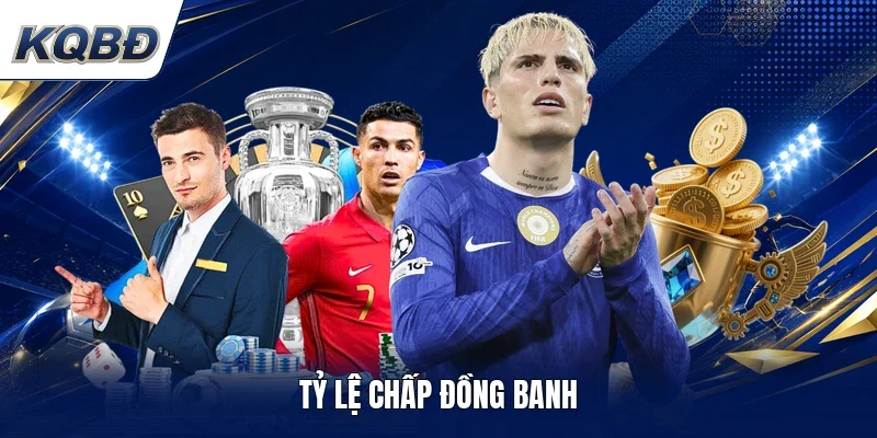 Tỷ lệ chấp đồng banh